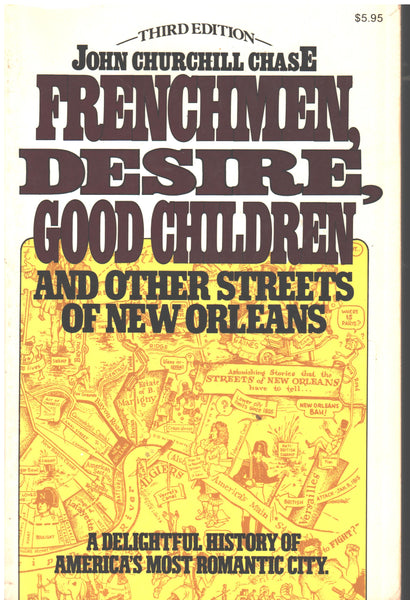 Frenchmen Desire Good Children and other streets of New Orleans by John Churchill Chase