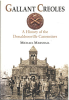 Gallant Creoles: A History of the Donaldsonville Canonniers by Michael Marshall