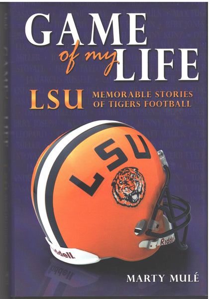 Game of my Life: Memorable Stories of LSU Tigers Football by Marty Mule'