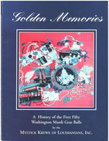 Golden Memories: A History of the First Fifty Washington Mardi Gras Balls by the Mystic Krewe of Louisianians, Inc.a