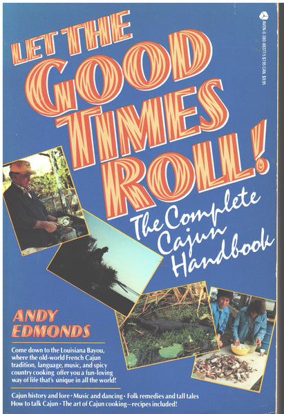 Let the Good Times Roll! The Complete Cajun Handbook by Andy Edmonds