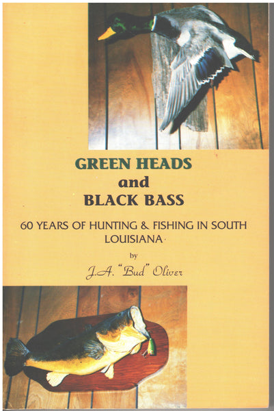 Green Heads and Black Bass by J. A. "Bud" Oliver