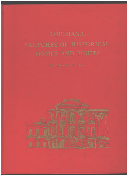 Louisiana: Sketches of Historical Homes and Sights by Mrs. Drew Nelson Hays
