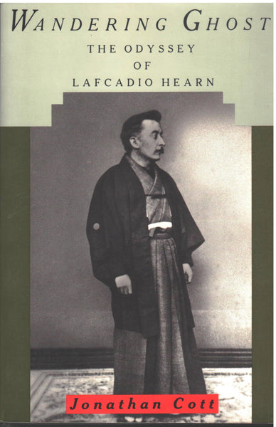 Wandering Ghost: The Odyssey of Lafcadio Hearn by Jonathan Cott