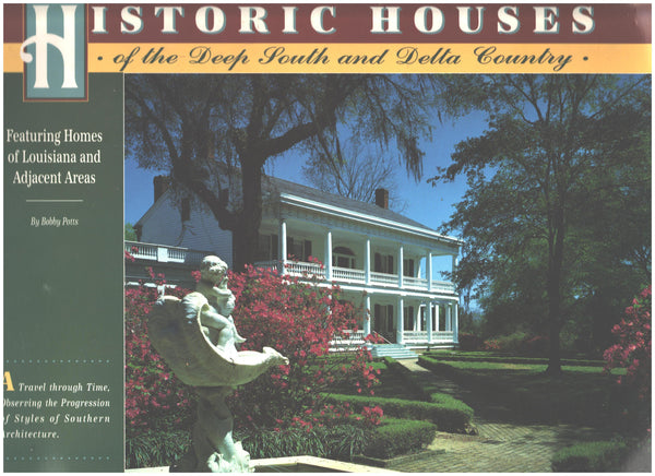Historic Houses of the Deep South and Delta Country by Bobby Potts