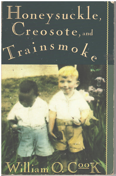 Honeysuckle, Creosote, and Trainsmoke by William O. Cook