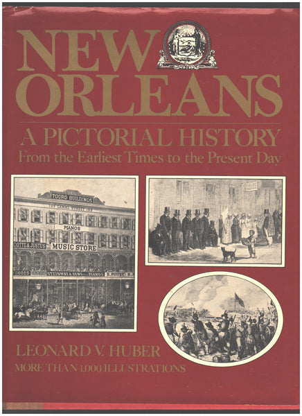 New Orleans: A Pictorial History from the Earliest Times to the Present Day by Leonard V. Huber