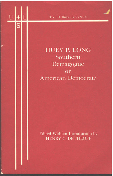 Huey P. Long: Southern Demagogue or American Democrat edited by Henry C. Dethloff