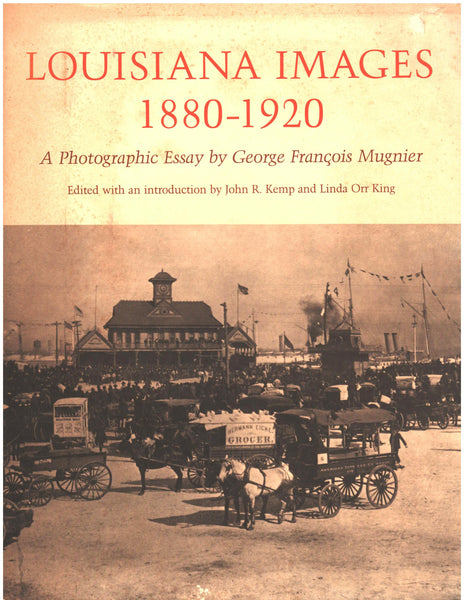 Louisiana Images 1880-1920: A Photographic Essay by George Francois Mugnier