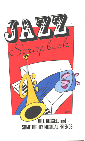 Jazz Scrapbook by Bill Russell and Some Highly Musical Friends
