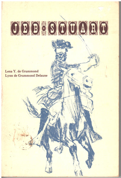 Jeb Stuart by Lena Y. de Grummond and Lymm de Grummond Delaune