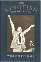 The Kingfish and His Realm: The Life and Times of Huey P. Long by William Ivy Hair