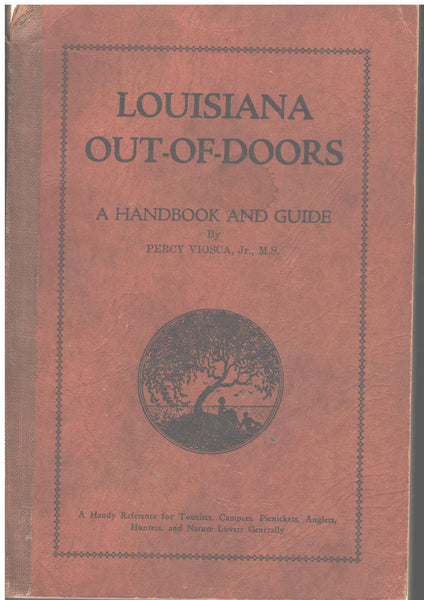 Louisiana Out-Of-Doors: A Handbook and Guide by Percy Viosca, Jr., M.S.