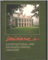 Louisiana's Architectural and Archaeological Legacies by Patricia Land Stevens