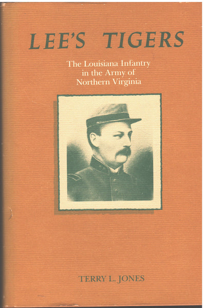Lee's Tigers: The Louisiana Infantry in the Army of Northern Virginia