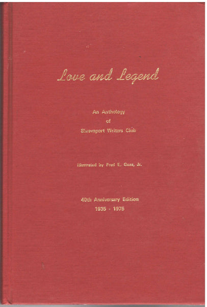 Love and Legend: An Antholgy of Shreveport Writers Club: 40th Anniversary Edition 1935-1975