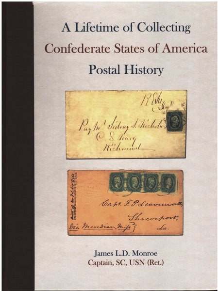 A Lifetime of Collecting Confederate States of America Postal History by James Monroe
