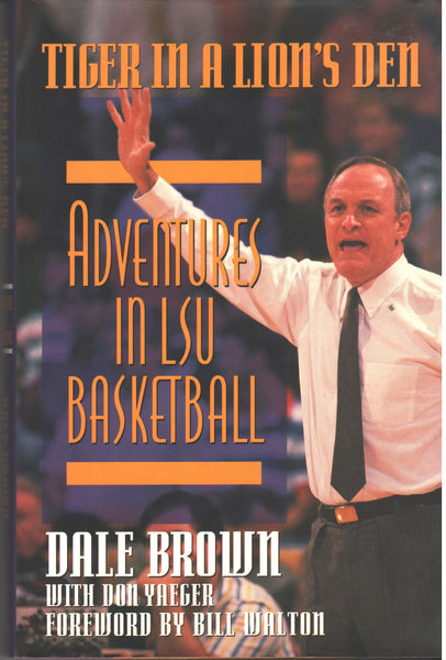 Tiger In A Lion's Den: Adventures in LSU Basketball by Dale Brown