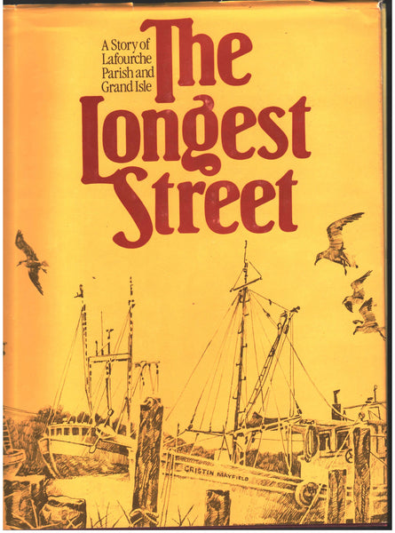 The Longest Street: A Story of Lafourche Parish and Grand Isle by Tanya Brady Ditto