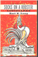 Socks on a Rooster: Louisiana's Earl K. Long by Richard McCaughan