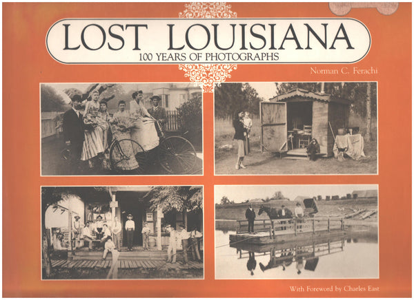Lost Louisiana: 100 Years of Photographs by Norman C. Ferachi