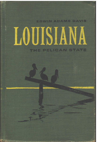 Louisiana:  The Pelican State by Edwin Adams Davis