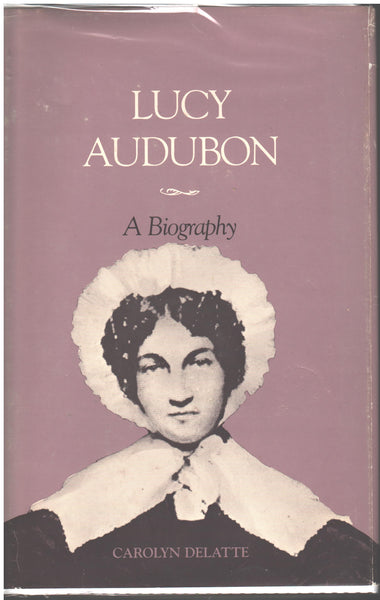 Lucy Audubon: A Biography by Carolyn Delatte