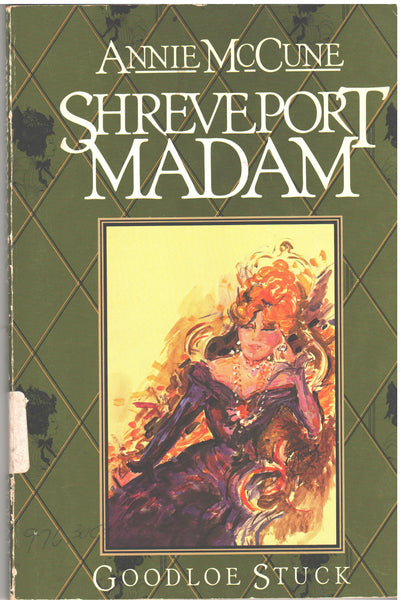 Annie McCune: Shreveport Madam by Goodloe Stuck