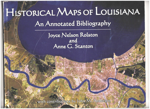 Historical Maps of Louisiana by Joyce Nelson Rolston and Anne G. Stanton