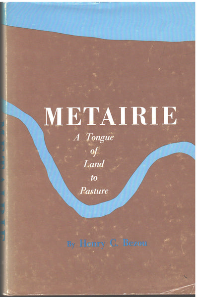 Metairie: A Tongue of Land to Pasture by Henry C. Bezou