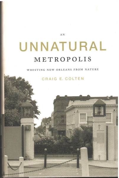 An Unnatural Metropolis by Craig E. Colten