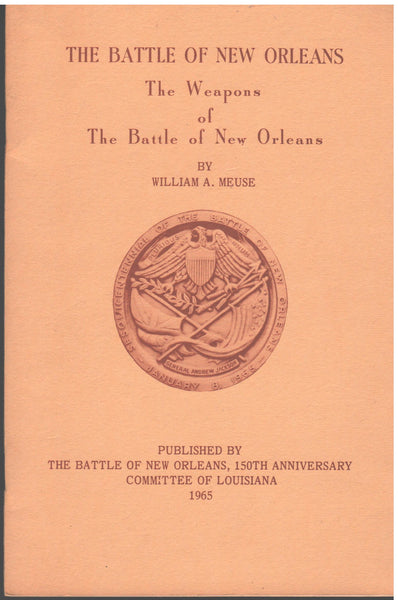 The Battle of New Orleans: The Weapons of The Battle of New Orleans by William A. Meuse