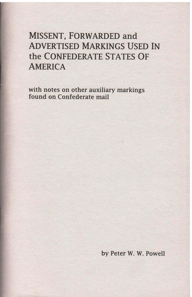 Missent, Forwared and Advertised Markings Used In theConfederate States of America by Peter W. W. Powell