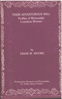 Their Adventurous Will: Profiles of Memorable Louisiana Women by Diane M. Moore