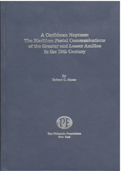 A Caribbean Neptune: The Maritime Postal Communications of the Greater and Lesser Antilles in the 19th Century