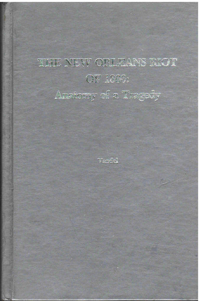 The New Orleans Riot of 1866: Anatomy of a Tragedy by Gilles Vandal