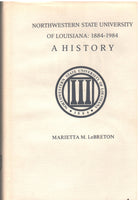 Northwestern State University of Louisiana: 1884-1984 - A History by Marietta M. LeBreton