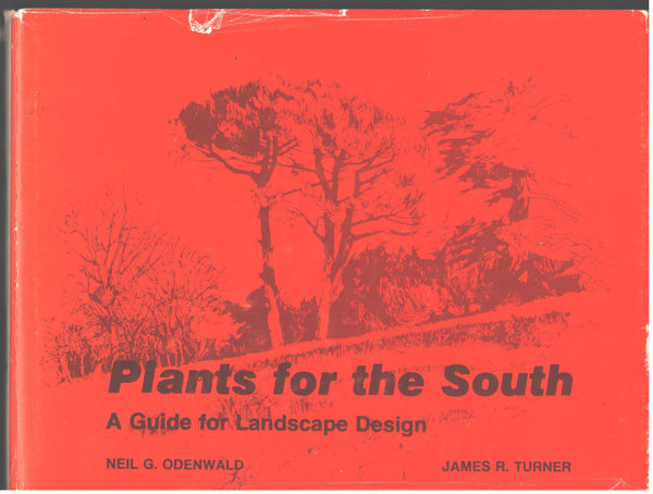 Plants for the South: A Guide for Landscape Design by Neil G. Odenwald and James R. Turner