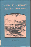 Pastoral in Antebellum Southern Romance by Jan Baker