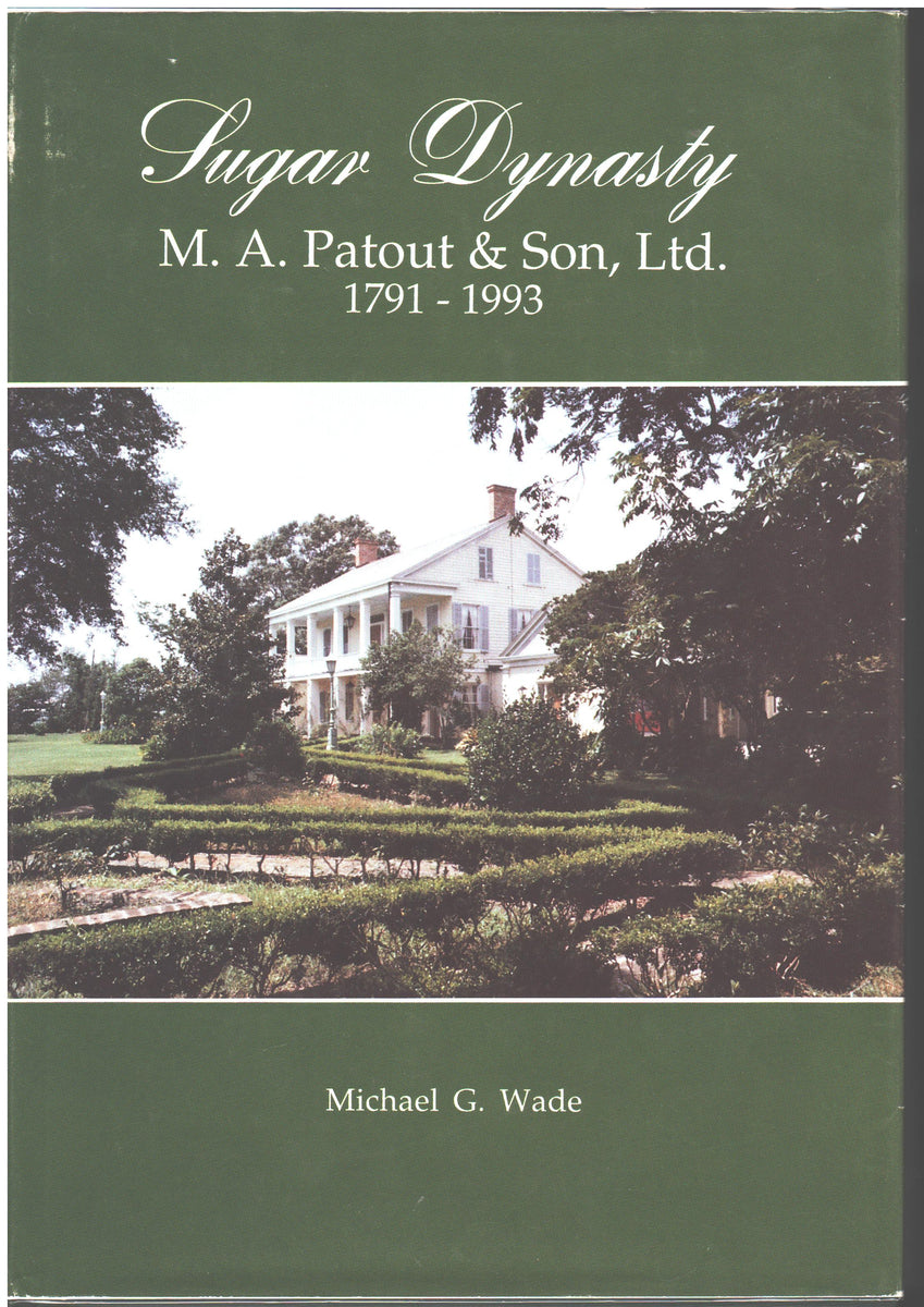 Sugar Dynasty: M.A. Patout & Son, Ltd. 1791-1993 by Michael Wade – New ...