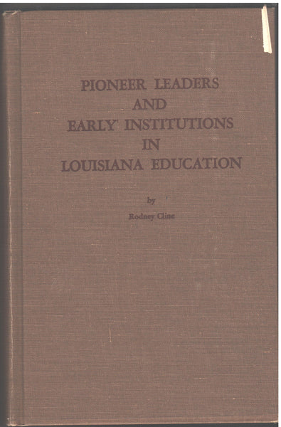 Pioneer Leaders and Early Institutions in Louisiana Education by Rodney Cline
