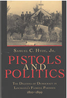 Pistols and Politics: The Dilemma of Democracy in Louisiana's Florida Parishes 1810 -1899