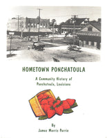 Hometown Ponchatoula: A Community History of Ponchatoula, Louisiana by James Perrin