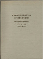 A Postal History of Mississippi; Stampless Period 1799-1860  Volume II by Bruce C. Oakley, Jr.