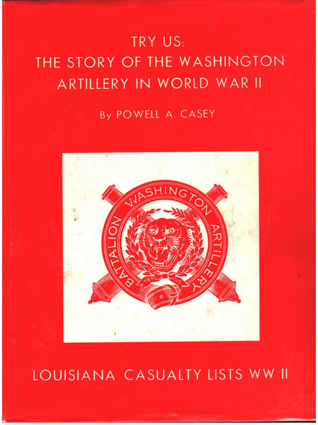 Try Us: The Story of the Washington Artillery in World War II by Powell A. Casey