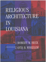 Religious Architecture In Louisiana by Robert W. Heck and photography by Otis Wheeler