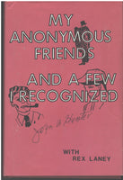 My Anonymous Friends.... And A Few Recognized by John A. Hunter with Rex Laney