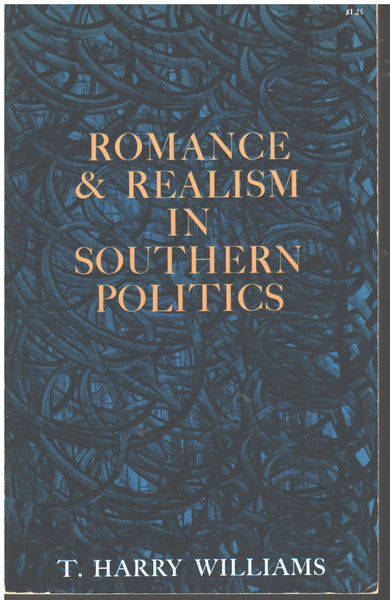 Romance & Realism in Southern Politics by T. Harry Williams