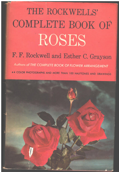 The Rockwell's Complete Book of Roses by F. F. Rockwell and Esther C. Grayson