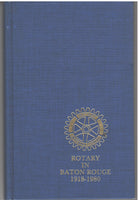 Rotary in Baton Rouge 1818-1980 by Mark E. Blankenstein and Chester Phillips